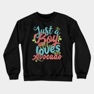 Just A Boy Who Loves Avocado Gift graphic Crewneck Sweatshirt